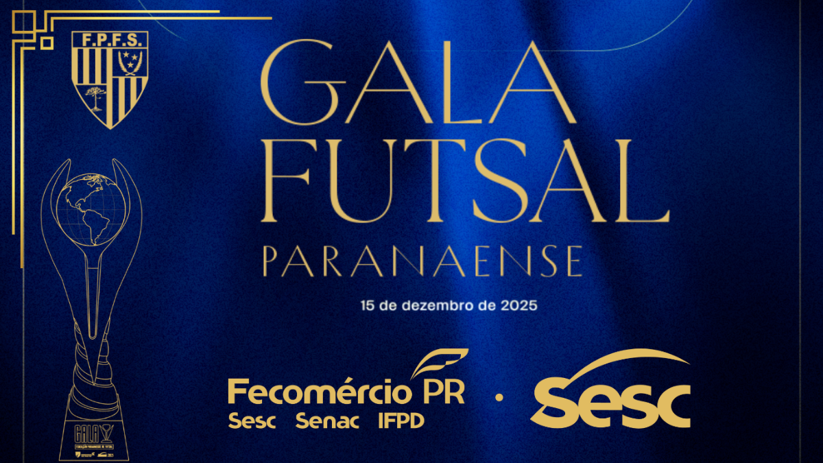  GALA FUTSAL PARAN� 2025 SESC/PR & FECOMERCIO/PR 